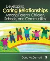 Developing Caring Relationships Among Parents, Children, Schools, and Communities 1412954088 Book Cover