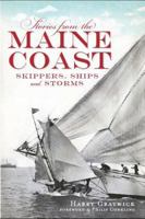 Stories from the Maine Coast:: Skippers, Ships and Storms 1609492498 Book Cover