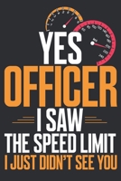 Yes Officer I Saw The Speed Limit I Just Didn'T See You: Composition Lined Notebook Journal Funny Gag Gift For Car Lovers. 6" x 9" 100 Page. 1677513012 Book Cover