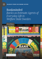 Bankminded: Banks as Intimate Agents of Everyday Life in Welfare State Sweden 3031776526 Book Cover