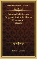 Estratto Delle Lettere Originali Scritte In Idioma Francese V1 (1806) 116809318X Book Cover