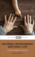 Maternal Imprisonment and Family Life: From the Caregiver's Perspective 1447352297 Book Cover