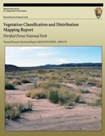 Vegetation Classification and Distribution Mapping Report: Petrified Forest National Park: Natural Resource Technical Report NPS/SCPN/NRTR?2009/273 1492735124 Book Cover