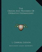 The Origin And Progress Of Operative Freemasonry 1425352979 Book Cover