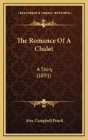 The Romance of a Chalet: A Story 1437311849 Book Cover