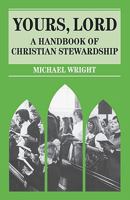 Yours, Lord: A Handbook of Christian Stewardship (Mowbray Parish Handbooks) 0264672755 Book Cover