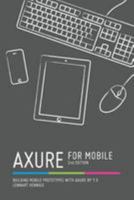 Axure for Mobile: Building Mobile Prototypes with Axure RP 7.0 1496197372 Book Cover