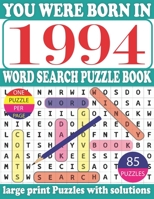 You Were Born in 1994: Word Search Puzzle Book: Get Stress-Free With Hours Of Fun Games For Seniors Adults And More With Solutions B0917G77VX Book Cover