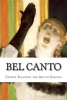 Bel Canto: Chopin Teaching the Art of Singing 2960038541 Book Cover