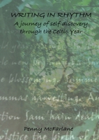 Writing in Rhythm: A Journey of Self Discovery through the Celtic Year 1794847936 Book Cover