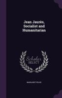 Jean Jaurés: Socialist and Humanitarian 1165418541 Book Cover