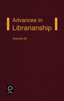 Advances in Librarianship, Volume 23 0120246236 Book Cover