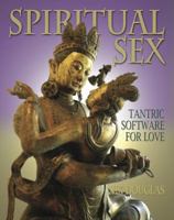 Spiritual Sex: Tantric Software for Love 0985596007 Book Cover