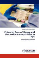Potential Role of Drugs and Zinc Oxide nanoparticles in PDT: Photodynamic Therapy 3848426323 Book Cover