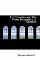 Erichthonius And The Three Daughters Of Cecrops 1014201403 Book Cover
