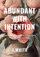 Abundant With Intention B0FRPXGQNJ Book Cover