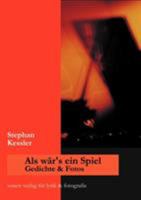 Als wär's ein Spiel: Gedichte und Fotos 3831139423 Book Cover