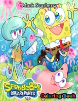 Spongebob Squarepants Coloring Book: Cool Gifts For All Fans Of Spongebob Squarepants To Relax And Have Fun With Many Illustrations B09DJ3XFKM Book Cover