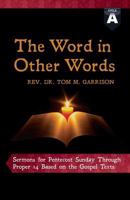 The Word In Other Words: Sermons for Pentecost Sunday Through Proper 14 Based On the Gospel Texts For Cycle A 0788027670 Book Cover