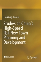 Studies on China’s High-Speed Rail New Town Planning and Development 9811369186 Book Cover