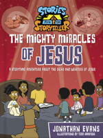 The Mighty Miracles of Jesus: A Storytime Adventure about the Signs and Wonders of Jesus (The Stories from the Storyteller) 0736985778 Book Cover