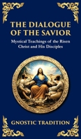 The Dialogue of the Savior: Mystical Conversations on Divine Truth and Enlightenment (Deluxe Hardbound Edition) 1804216569 Book Cover