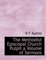 The Methodist Episcopal Church Pulpit a Volume of Sermons 1175549703 Book Cover
