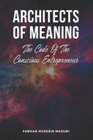 ARCHITECTS OF MEANING: The Code Of The Conscious Entrepreneur B0GV32S73S Book Cover