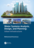 Water Systems Analysis, Design, and Planning: Engineering and Planning 0367528452 Book Cover