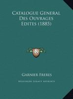 Catalogue General Des Ouvrages Edites (1885) 1160825211 Book Cover
