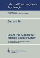 Latent Trait-Modelle Fur Ordinale Beobachtungen: Die Statistische Und Messtheoretische Analyse Von Paarvergleichsdaten 3540518134 Book Cover