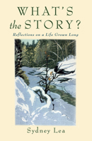 What's the Story?: Reflections on a Life Grown Long 0990973395 Book Cover