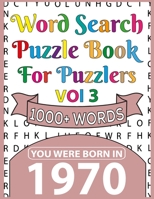 You Were Born In 1970: Word Search Puzzle Book For Puzzlers: Challenging Brain Exercise Games Give A Holiday Fun And Perfect Gifts For Adults With Solution B091F5RRYJ Book Cover