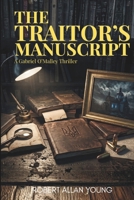 The Traitor’s Manuscript (Gabriel O'Malley) 1069985481 Book Cover