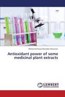 Antioxidant power of some medicinal plant extracts 3659360414 Book Cover