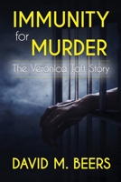 Immunity for Murder: The Veronica Taft Story 1737869004 Book Cover