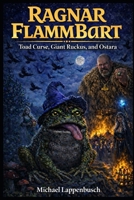 Ragnar Flammbart - Toad Curse, Giant Ruckus, and Ostara (Ragnar Flammbart (English)) B0GPQ3GNRJ Book Cover