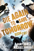 Die Again to Save Tomorrow 164971873X Book Cover