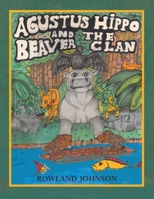 Agustus Hippo and the Beaver Clan 1663229600 Book Cover