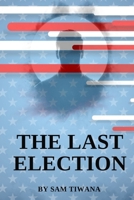 The Last Election B0DW4GNTV9 Book Cover