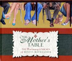 Our Mother's Table: The Culinary Journey of Beneva Mayweather 0976811405 Book Cover