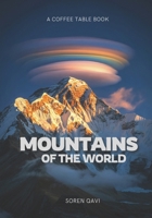 Mountains of the World: A Coffee Table Book of Nature, Travel, and Scenic Landscapes for Mountains lovers, Nature Lovers and Travelers B0GW122VNJ Book Cover