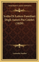 Scelta Di Lettere Familiari Degli Autori Piu Celebri (1829) 1160251266 Book Cover