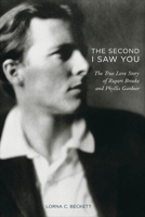 The Second I Saw You: The True Love Story of Rupert Brooke and Phyllis Gardner 0712357920 Book Cover