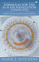 Formulas for the E6-B Air Navigation Computer 1783330805 Book Cover