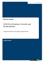 SCRUM in Projekten. Vorteile und Problemfelder: Vergleich klassischer und agiler Vorgehensweise 3346424081 Book Cover