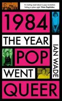 1984: THE YEAR POP WENT QUEER 1785120832 Book Cover