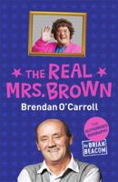 The Real Mrs. Brown: The Authorised Biography of Brendan O'Carroll 1444754548 Book Cover