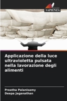 Applicazione della luce ultravioletta pulsata nella lavorazione degli alimenti 620979405X Book Cover
