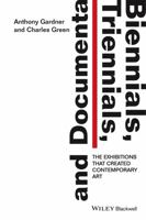 Biennials, Triennials, and Documenta: The Exhibitions that Created Contemporary Art 1444336657 Book Cover